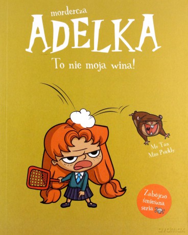 Mordercza Adelka. To nie moja wina! - Mr Tan, Miss Prickly [KSIĄŻKA]