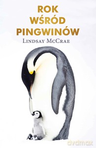 Rok wśród pingwinów - Lindsay McCrae [KSIĄŻKA]