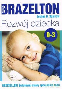 Rozwój dziecka Od 0 do 3 lat - B. Brazelton Thomas, D. Sparrow Joshua [KSIĄŻKA]
