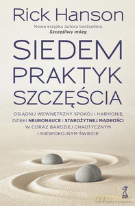 Siedem praktyk szczęścia - Rick Hanson [KSIĄŻKA]