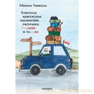 Strategie adaptacyjne imigrantów: przypadek Polaków w Islandii - Monika Nowicka [KSIĄŻKA]