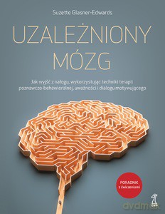 Uzależniony mózg - Suzette Glasner-Edwards [KSIĄŻKA]