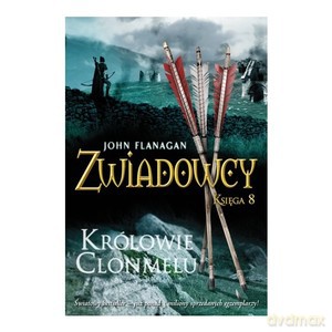 Zwiadowcy księga 8. Królowie Clonmelu - John Flanagan [KSIĄŻKA]