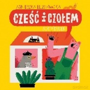 Cześć i czołem - Agnieszka Elbanowska, Agata Dudek [KSIĄŻKA]