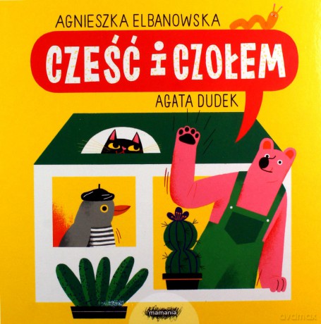 Cześć i czołem - Agnieszka Elbanowska, Agata Dudek [KSIĄŻKA]