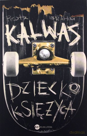 Dziecko Księżyca - Ibrahim Kalwas Piotr [KSIĄŻKA]