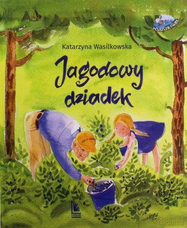 Jagodowy dziadek (3+) - Katarzyna Wasilkowska [KSIĄŻKA]