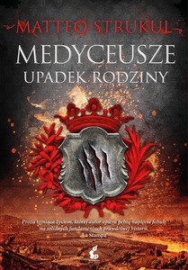 Medyceusze. Upadek rodziny - Matteo Strukul [KSIĄŻKA]