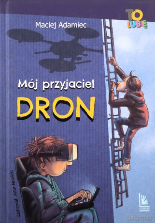 Mój przyjaciel dron (9+) - Maciej Adamiec [KSIĄŻKA]