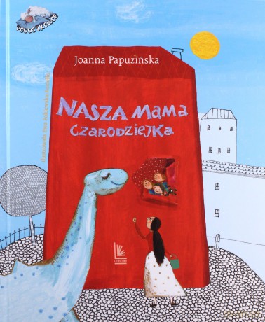 Nasza mama czarodziejka - Joanna Papuzińska [KSIĄŻKA]
