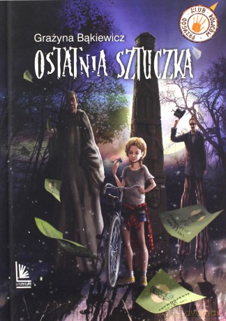 Ostatnia sztuczka (9+) - Grażyna Bąkiewicz [KSIĄŻKA]