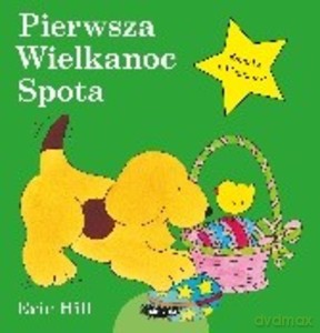 Pierwsza Wielkanoc Spota - Eric Hill [KSIĄŻKA]