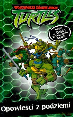 Wojownicze Żółwie Ninja Turtles Opowieści z Podziemi (twarda) [KSIĄŻKA]