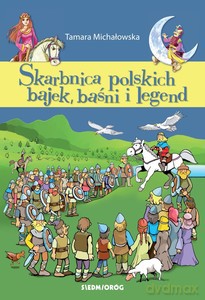 Skarbnica polskich bajek, baśni i legend - Tamara Michałowska [KSIĄŻKA]