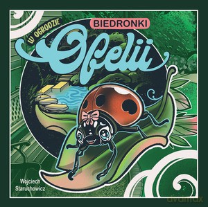 W ogrodzie biedronki Ofelii - Wojciech Staruchowicz [KSIĄŻKA]