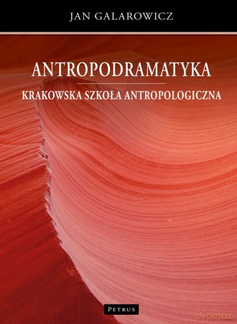 Antropodramatyka. Krakowska szkoła antropologiczna - Jan Galarowicz [KSIĄŻKA]