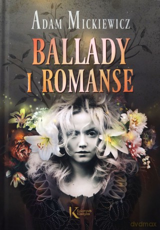 Ballady i romanse. Kolorowa Klasyka - Adam Mickiewicz [KSIĄŻKA]