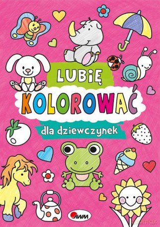 Dla dziewczynek. Lubię kolorować - Piotr Kozera [KSIĄŻKA]