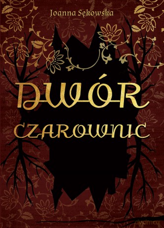 Dwór czarownic - Joanna Sękowska [KSIĄŻKA]