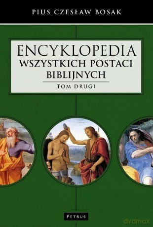 Encyklopedia wszystkich postaci biblijnych (Tom 2) - Czesław Bosak [KSIĄŻKA]