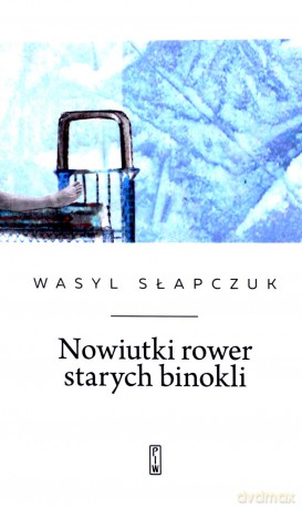 Nowiutki rower starych binokli - Wasyl Słapczuk [KSIĄŻKA]