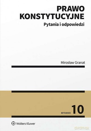 Prawo konstytucyjne. Pytania i odpowiedzi - Mirosław Granat [KSIĄŻKA]