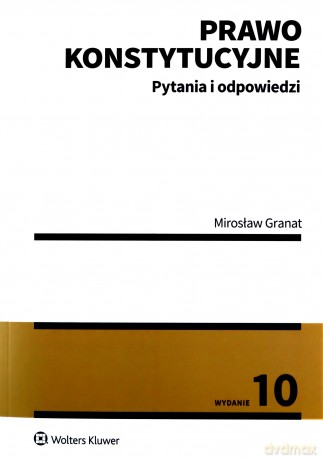 Prawo konstytucyjne. Pytania i odpowiedzi - Mirosław Granat [KSIĄŻKA]