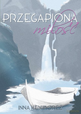 Przegapiona miłość - Inna Meshkorez [KSIĄŻKA]