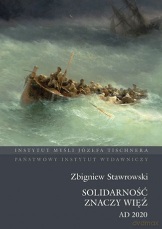 Solidarność znaczy więź. AD 2020 - Zbigniew Stawrowski [KSIĄŻKA]