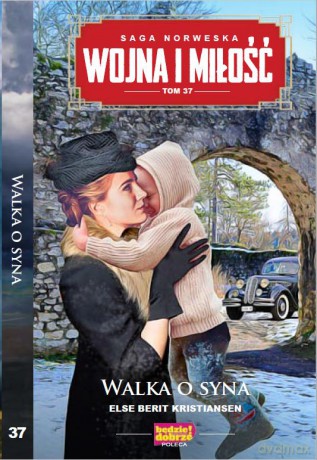 Walka o syna. Wojna i miłość (Tom 37) - Else Berit Kristansen [KSIĄŻKA]