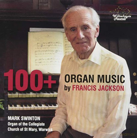 Mark Swinton: 100+: Organ Music By Francis Jackson [CD]