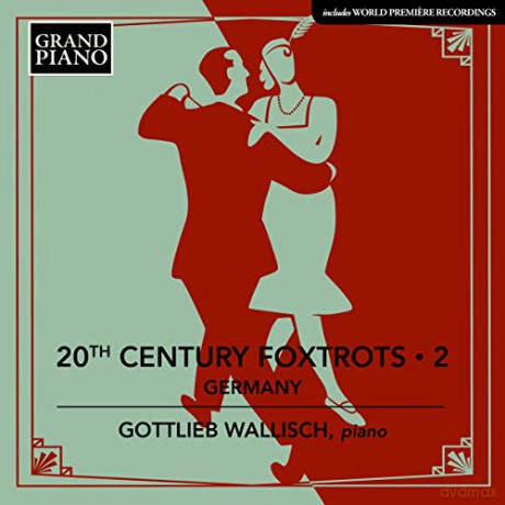 Gottlieb Wallisch: 20th Century Foxtrots. Vol. 2 - Germany [CD]