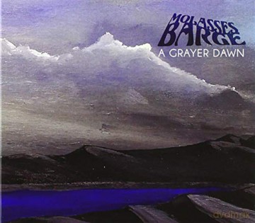 Molasses Barge: A Grayer Dawn [CD]