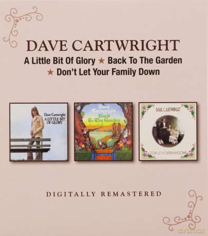 Dave Cartwright: A Little Bit Of Glory/Back To The Garden/Dont Let Your Family Down [2CD]