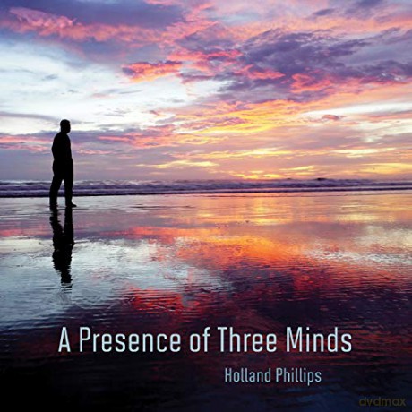 Holland Phillips: A Presence Of Three Minds [CD]