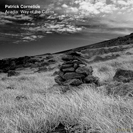 Patrick Cornelius: Acadia: Way Of The Cairns [CD]