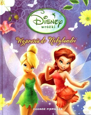 Wróżki Wyprawa Do Nibylandii Podróż Pierwsza (twarda) [KSIĄŻKA]