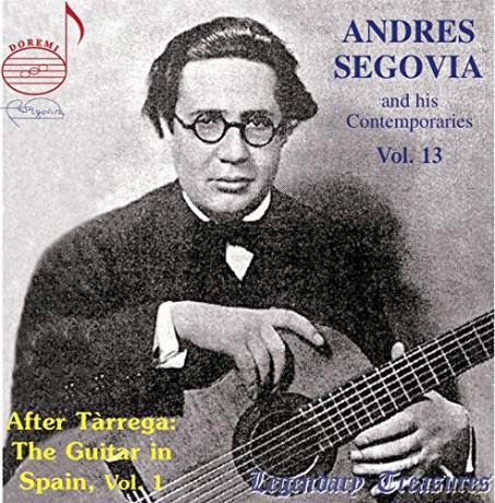 Andres Segovia: Andres Segovia And His Contemporaries. Vol. 13 - After Tarrega: The Guitar In Spain Part 1: 1927 - 1930 [CD]