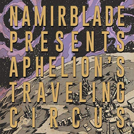 Namir Blade: Aphelions Traveling Circus [CD]