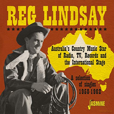 Reg Lindsay: Australias Country Music Star Of Radio. Tv. Records And The International Stage - A Selection Of Singles 1958-1962 [CD]