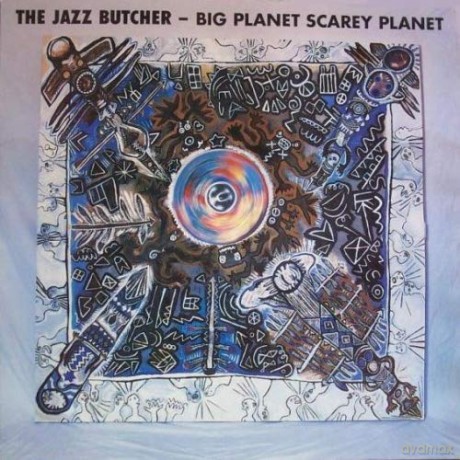 Jazz Butcher: Big Planet Scarey Planet (RSD 2020) [Winyl]