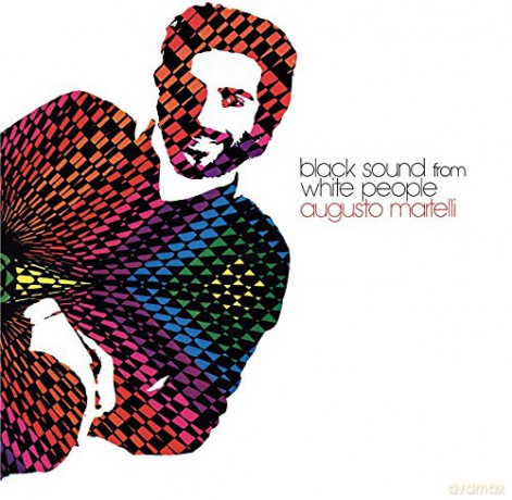 Augusto Martelli: Black Sound From White People [Winyl]
