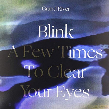 Grand River: Blink A Few Times To Clear Your Eyes [Winyl]