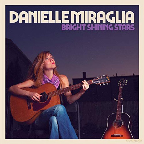 Danielle Miraglia: Bright Shining Stars [CD]