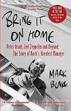 Peter Grant: Bring It On Home: Peter Grant. Led Zeppelin And Beyond: The Story Of Rocks Greatest Manager [KSIĄŻKA]