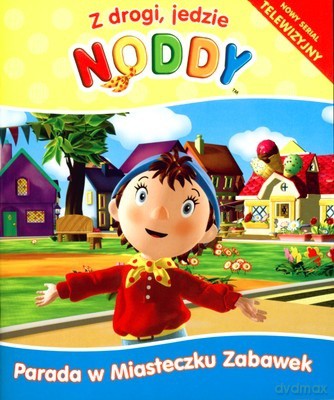 Z Drogi Jedzie Noddy - Parada w Miasteczku Zabawek [KSIĄŻKA]