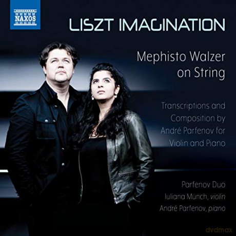 Parfenov Duo: Franz Liszt: Liszt Imagination - Mephisto Walzer On String. Transcriptions And Composition By Andre Parfenov For Violin And Piano [CD]