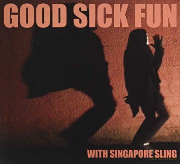 Singapore Sling: Good Sick Fun [CD]