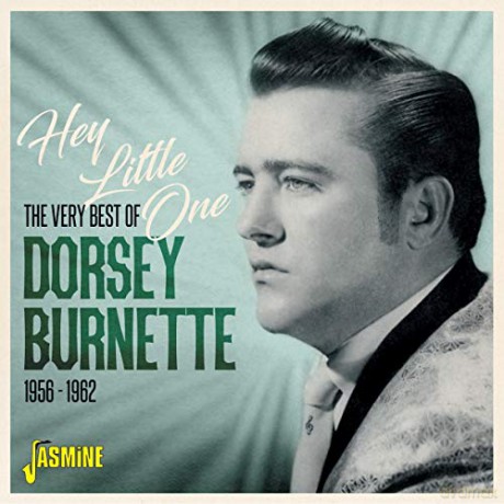 Dorsey Burnette: Hey Little One - The Very Best Of Dorsey Burnette 1956-1962 [CD]