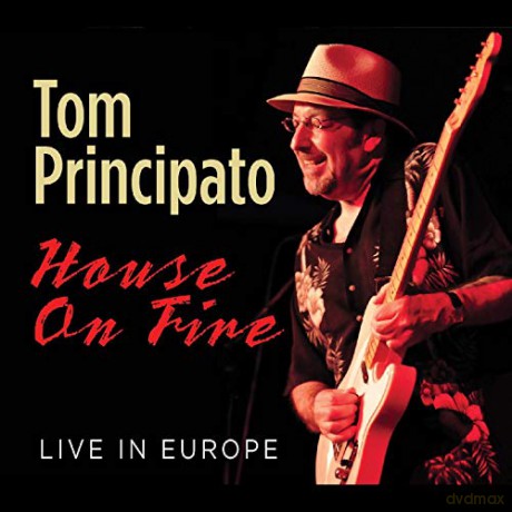 Tom Principato: House On Fire Live In Europe [CD]
